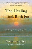 Healing I Took Birth For Practicing the Art of Compassion  9781578635634 Front Cover