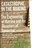 Catastrophe in the Making The Engineering of Katrina and the Disasters of Tomorrow cover art