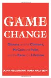 Game Change Obama and the Clintons, Mccain and Palin, and the Race of a Lifetime cover art