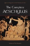 Complete Aeschylus Volume I: the Oresteia