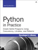 Python in Practice Create Better Programs Using Concurrency, Libraries, and Patterns cover art