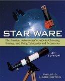 Star Ware The Amateur Astronomer's Guide to Choosing, Buying, and Using Telescopes and Accessories 4th 2007 Revised  9780471750635 Front Cover
