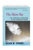 Silent Sky The Incredible Extinction of the Passenger Pigeon  9780595089635 Front Cover
