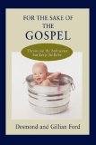 For the Sake of the Gospel Throw out the bathwater, but keep the Baby 2008 9780595513635 Front Cover