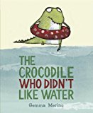 Crocodile Who Didn't Like Water 2014 9780735841635 Front Cover