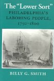 Lower Sort Philadelphia's Laboring People, 1750-1800  9780801481635 Front Cover