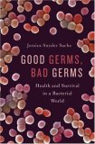 Good Germs, Bad Germs Health and Survival in a Bacterial World cover art