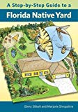 Step-By-Step Guide to a Florida Native Yard  9780813064635 Front Cover