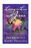 Living in Love with Jesus Clothed in the Colors of His Love 2003 9780849944635 Front Cover