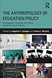 Anthropology of Education Policy Ethnographic Inquiries into Policy As Sociocultural Process  9781138119635 Front Cover