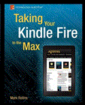 Taking Your Kindle Fire to the Max 2012 9781430242635 Front Cover
