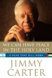 We Can Have Peace in the Holy Land A Plan That Will Work 2009 9781439140635 Front Cover