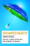 Enchanted Objects Design, Human Desire and the Internet of Things 2014 9781476725635 Front Cover