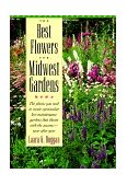 Best Flowers for Midwest Gardens The Plants You Need to Create Spectacular Low-Maintenance Gardens That Bloom with the Seasons-Year after Year 1996 9781556522635 Front Cover