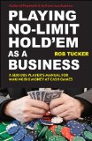 Playing No-Limit Hold'em As a Business 2010 9781580422635 Front Cover