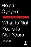 What Is Not Yours Is Not Yours  9781594634635 Front Cover