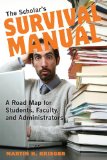 Scholar's Survival Manual A Road Map for Students, Faculty, and Administrators 2013 9780253010636 Front Cover
