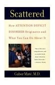 Scattered How Attention Deficit Disorder Originates and What You Can Do about It 2000 9780452279636 Front Cover