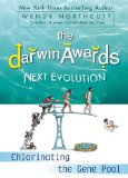 Darwin Awards Next Evolution Chlorinating the Gene Pool 2009 9780452295636 Front Cover