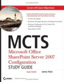 MCTS - Microsoft Office SharePoint Server 2007 Configuration (Exam 70-630) 2008 9780470226636 Front Cover