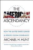American Ascendancy How the United States Gained and Wielded Global Dominance cover art