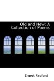 Old and New : A Collection of Poems 2009 9781103066636 Front Cover