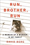Run, Brother, Run A Memoir of a Murder in My Family 2013 9781476715636 Front Cover