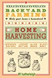 Backyard Farming: Home Harvesting Canning and Curing, Pickling and Preserving Vegetables, Fruits and Meats 2013 9781578264636 Front Cover