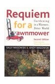 Requiem for a Lawnmower Gardening in a Warmer, Drier World 2nd 2004 Revised  9781589790636 Front Cover