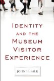 Identity and the Museum Visitor Experience 2009 9781598741636 Front Cover