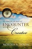 All That We See and Do : Encounter with the Creator 2010 9781615798636 Front Cover