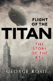 Flight of the Titan The Story of the R34 2010 9781841588636 Front Cover