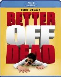 Case art for Better Off Dead [Blu-ray]