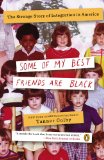 Some of My Best Friends Are Black The Strange Story of Integration in America cover art