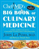 ChefMD's Big Book of Culinary Medicine A Food Lover's Road Map to: Losing Weight, Preventing Disease, Getting Really Healthy  9780307394637 Front Cover
