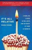 It's All Relative 2 Families, 3 Dogs, 34 Holidays, and 50 Boxes of Wine (a Memoir) 2011 9780307716637 Front Cover