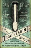 Disappearing Spoon And Other True Tales of Madness, Love, and the History of the World from the Periodic Table of the Elements