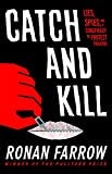 Catch and Kill Lies, Spies, and a Conspiracy to Protect Predators  9780316486637 Front Cover