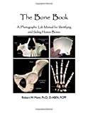 Bone Book A Photographic Lab Manual for Identifying and Siding Human Bones  9780398091637 Front Cover