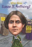 Who Was Susan B. Anthony? 2014 9780448479637 Front Cover