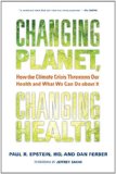 Changing Planet, Changing Health How the Climate Crisis Threatens Our Health and What We Can Do about It cover art