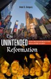 Unintended Reformation How a Religious Revolution Secularized Society