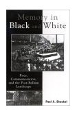 Memory in Black and White Race, Commemoration, and the Post-Bellum Landscape cover art