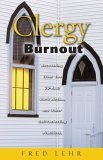 Clergy Burnout Recovering from the 70-Hour Work Week... and Other Self-Defeating Practices cover art