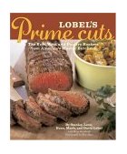 Lobel's Prime Cuts The Best Meat and Poultry Recipes from America's Master Butchers 2004 9780811840637 Front Cover