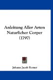 Anleitung Aller Arten Naturlicher Corper 2009 9781120154637 Front Cover