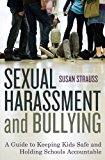 Sexual Harassment and Bullying A Guide to Keeping Kids Safe and Holding Schools Accountable 2013 9781442201637 Front Cover
