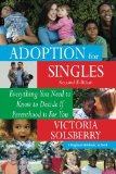 Adoption for Singles Second Edition Everything You Need to Know to Decide If Parenthood Is for You 2010 9781453696637 Front Cover