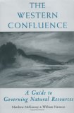 Western Confluence A Guide to Governing Natural Resources  9781559639637 Front Cover