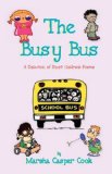 Busy Bus : A Collection of 34 Short Children's Poems 2008 9781604140637 Front Cover